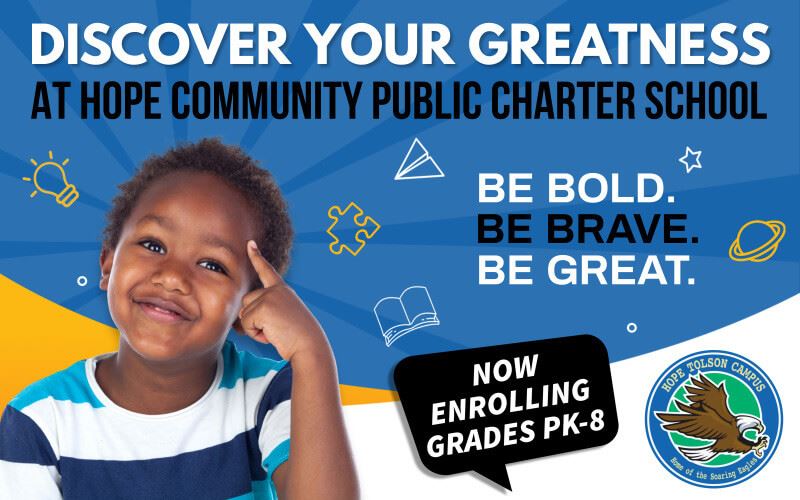 Now Enrolling Grades Pre-K to 8th at Hope Community Public Charter School Now Enrolling Grades Pre-K to 8th at Hope Community Public Charter School